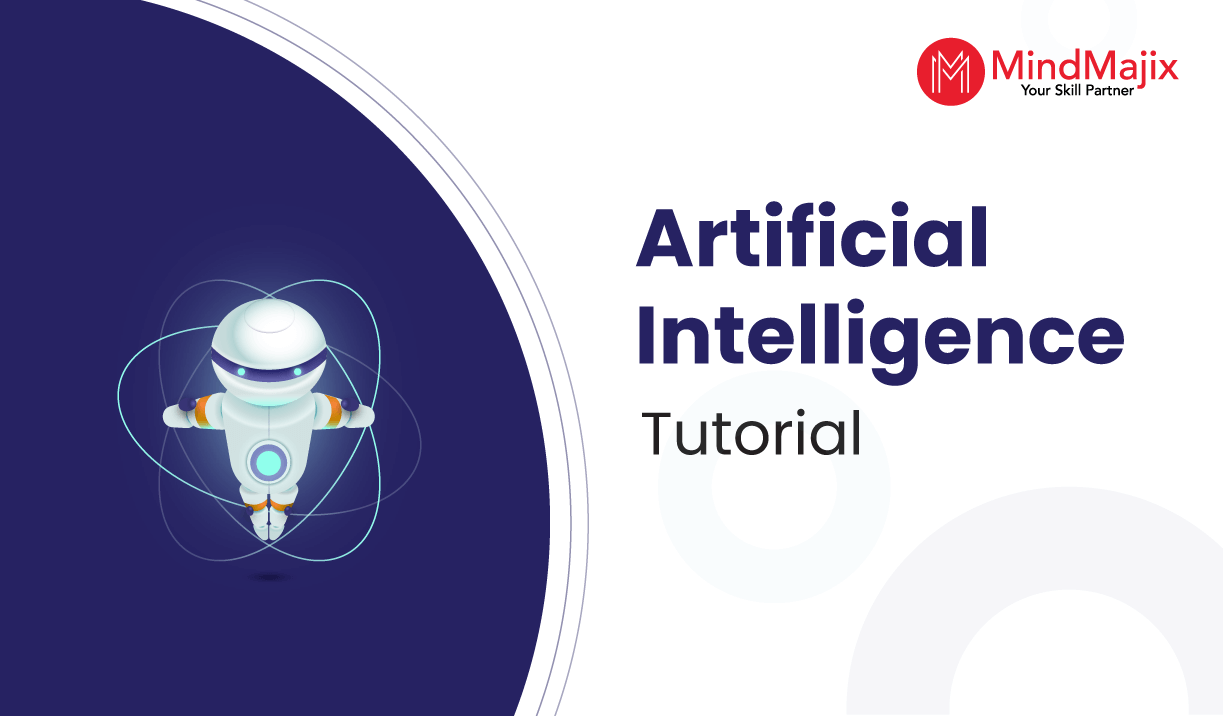 Artificial Intelligence Tutorial - A Complete Guide Artificial Intelligence Tutorial - A Complete Guide